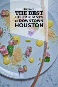 Explore the best restaurants in Downtown Houston.