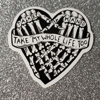 Sticker: Drawing Gothic Goth Heart Skeleton Quote = Take My Hand Take My Whole Life Too 10/$10 Bundle To Save! Perfect For Decorating Your Electronics! Waterproof Stickers Meant To Go On Most Surfaces. I Included A Picture Of My Personal Waterbottle Which Has Been Dropped And Washed Daily For A Year To Show You How Long These Stickers Can Last! Pet & Smoke Free Home Bundle To Save On Shipping Or Make An Offer To Negotiate Or Just Buy It Because You Love It!