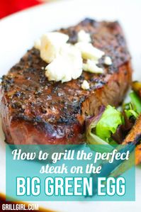 How to Grill the Perfect Steak on the Big Green Egg