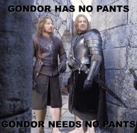 Gondor no tiene pantalones, Gondor no necesita pantalones