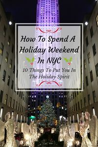 New York City during the holiday season is spectacular. Use this travel guide to uncover 10 ways to spend the Holiday Weekend in NYC.