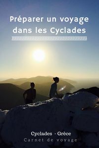 Idées de circuits, quelles îles choisir et bonnes adresses pour un voyage dans les îles des Cyclades en Grèce.