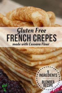 Gluten Free French Crepes - These delicate Grain-Free French Crêpes are free from gluten and grains and can be easily made with 5 ingredients in the blender. Enjoy them savory or sweet. | Prepare and Nourish | homemade crepes | crepe recipe | gluten-free crepes | grain-free crepes | healthy crepes || #glutenfree #cassavaflour