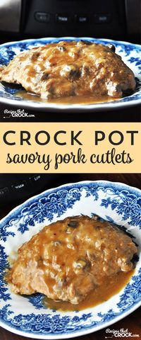 These Crock Pot Savory Pork Cutlets are not only savory, they are tender and SO easy!