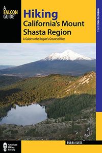 Hiking California's Mount Shasta Region By Bubba Suess - See http://astore.amazon.com/thbeofmtsh-20/detail/1493009842