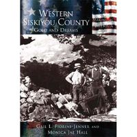 Western Siskiyou County : Gold and Dreams