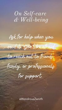 Inspirational Quote On Self-care & Well-being - "Ask for help when you need it. Don't be afraid to reach out to friends, family, or professionals for support."