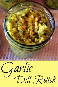 Garlic Dill Relish Recipe Made from Cucumbers From the Garden