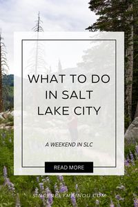 What to do near Salt Lake City. A weekend Getaway Guide for SLC. Things to do in Salt Lake City, Utah.