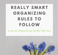 Organizing Rules to Follow to Be an Organizing Junkie Like Me!