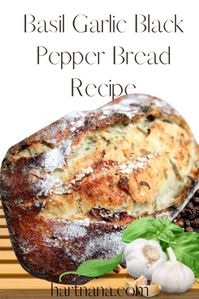 Basil Garlic Black Pepper Artisan Bread Recipe