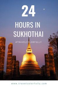 How To Make The Best Of 24 Hours At Sukhothai, Thailand #asia #travel #thailand #travel #traveldestination #places #placestovisit #destinations #traveltips