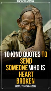 10 Kind Quotes To Send Someone Who Is Heart Broken