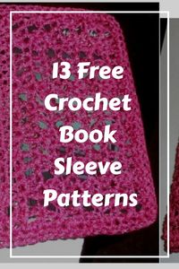 Love reading? And crocheting? Create your book sleeve today following one of these 13 free crochet patterns!