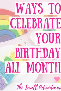 Learn how to treat yourself all month long with these fun ideas on how to celebrate your birthday over and over again!