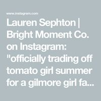 Lauren Sephton | Bright Moment Co. on Instagram: "officially trading off tomato girl summer for a gilmore girl fall, bc every season has its blessing and what joy there is in every aspect of God’s creation!! 

so, thank you, to each and every one of you, for making this one of the best summers yet and now, it’s time to grab the pumpkins and brown sugar because we’re getting cozy!! 🍁"