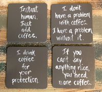 A personal favorite from my Etsy shop https://www.etsy.com/listing/241448834/coffee-coasters-drink-coasters-funny