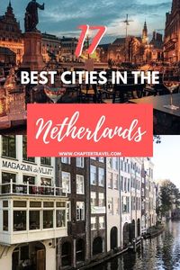 17 Best cities in the Netherlands - not just Amsterdam!