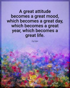 a painting with a quote on it that says, a great attitude becomes a great mood which