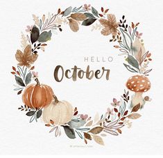 a watercolor wreath with autumn leaves and pumpkins on the bottom reads hello october