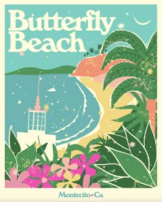 a poster with the words butterfly beach on it and flowers in front of an ocean