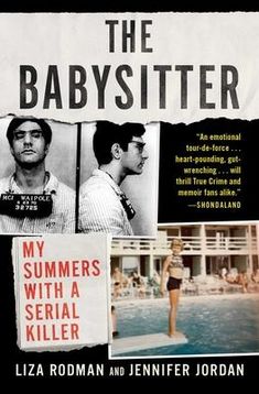 The Babysitter: My Summers with a Serial Killer Longing For Love, The Babysitter, The Stranger, Reading Rainbow, Unread Books, Recommended Books To Read, Top Books To Read, Top Books, What Do You Mean