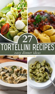 different types of tortellini dishes with text overlay that reads 27 tortellini recipes easy dinner ideas