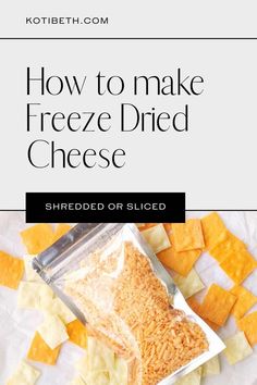 how to make freeze - dried cheese shredded or sliced