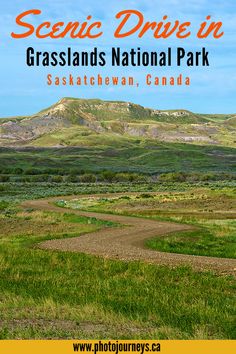 the scenic drive to grasslands national park in saskatchewan, canada with text overlaying it