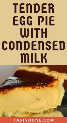 an egg pie with condensed milk is shown on a plate and has the words tender egg pie with condensed milk