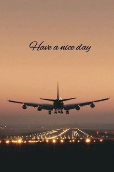 an airplane taking off into the sky with words above it that read have a nice day