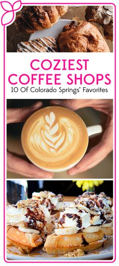 coffee shops in colorado springs with the words coziest coffee shops