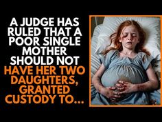 a woman laying in bed with her hand on her stomach and the caption reads, a judge has pulled that a poor single mother should not have two daughters,