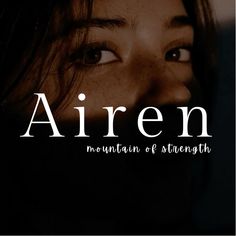 a woman's face with the words airen mountain and strength in front of her