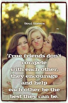 three girls hugging each other with the quote true friends don't compete with each other, they engage and help each other be the best they can be