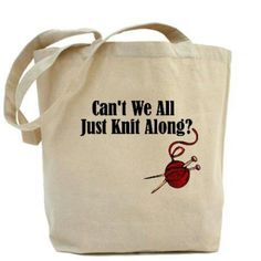 a tote bag that says, can't we all just knit along?