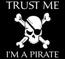 a skull and crossbones with the words trust me i'm a pirate