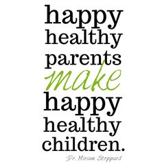 the words happy, healthy parents make happy health children on white background with green and black lettering