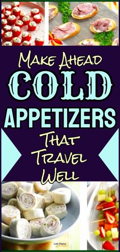 collage of cold appetizers with text that reads make ahead, cold appetizers that travel well