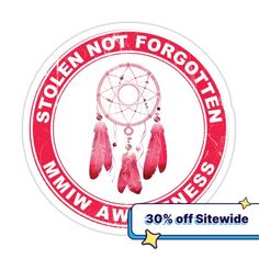 a sticker with the words stolen not forgotten, and an image of a dream catcher