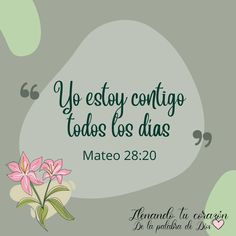 a quote with flowers on it that says, ye esty contigo todos los