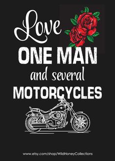 a motorcycle with roses on it and the words, love one man and several motorcycles