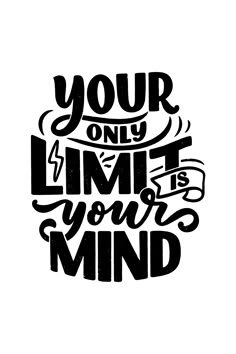 a black and white poster with the words your only limit is your mind