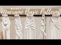 macrame basic patterns hanging on a wall with the text, batch 1 macrame basic patterns