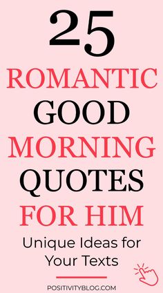 the words 25 romantic good morning quotes for him and her on top of pink background