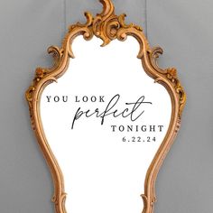 an ornate mirror with the words you look perfect tonight on it's front side