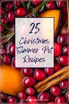 cranberries, oranges and cinnamon sticks with the words 25 christmas summer pot recipes