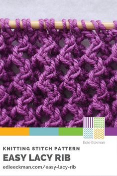 the knitting stitch pattern for easy lacy rib is shown in purple and white yarn, with text