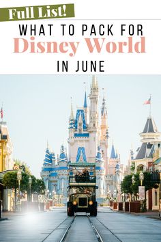 an amusement park with the words full list what to pack for disney world in june