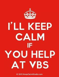 a red and white poster with the words i'll keep calm if you help at vbs